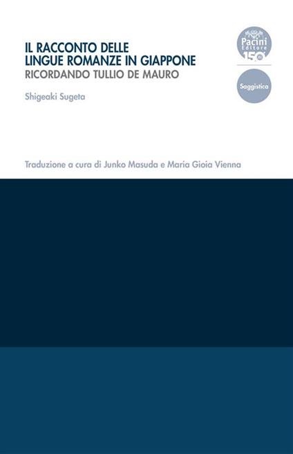 Il racconto delle lingue romanze in Giappone. Ricordando Tullio De Mauro - Sugeta Shigeaki,Junko Masuda,Maria Gioia Vienna - ebook