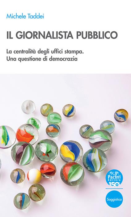 Il giornalista pubblico. La centralità degli uffici stampa. Una questione di democrazia - Michele Taddei - copertina