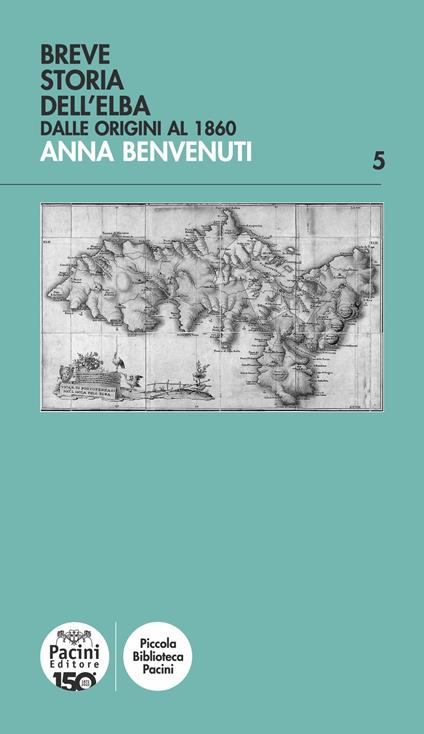 Breve storia dell'Elba. Dalle origini al 1860 - Anna Benvenuti - copertina