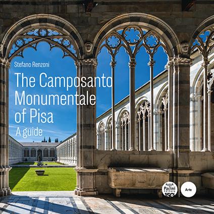The Camposanto Monumentale of Pisa. A guide - Stefano Renzoni - copertina
