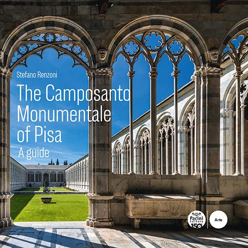 The Camposanto Monumentale of Pisa. A guide - Stefano Renzoni - copertina