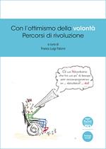 Con l'ottimismo della volontà. Percorsi di rivoluzione