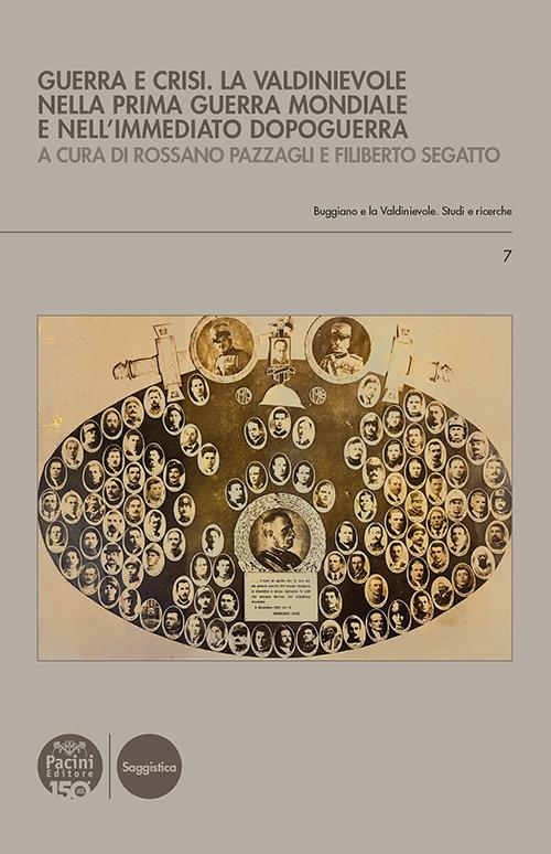 Guerra e crisi. La Valdinievole nella Prima guerra mondiale e nell'immediato dopoguerra - Rossano Pazzagli,Filiberto Segatto - ebook