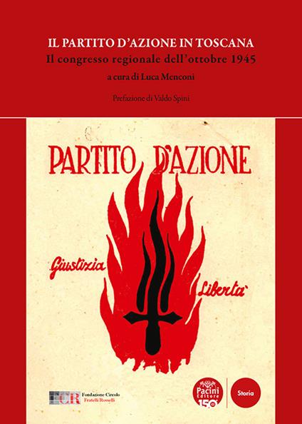 Il Partito d'Azione in Toscana. Il congresso regionale dell'ottobre 1945 - copertina
