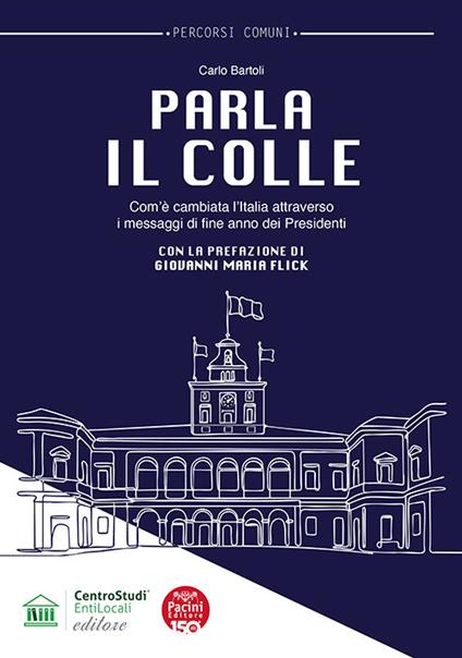 Parla il Colle. Com'è cambiata l'Italia attraverso i messaggi di fine anno dei Presidenti - Carlo Bartoli - copertina