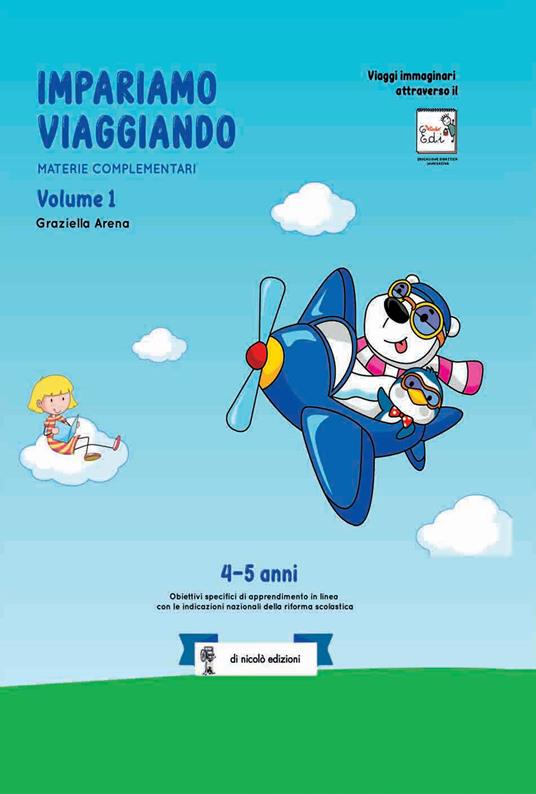 Impariamo viaggiando. Materie complementari. 4-5 anni - Graziella Arena - copertina