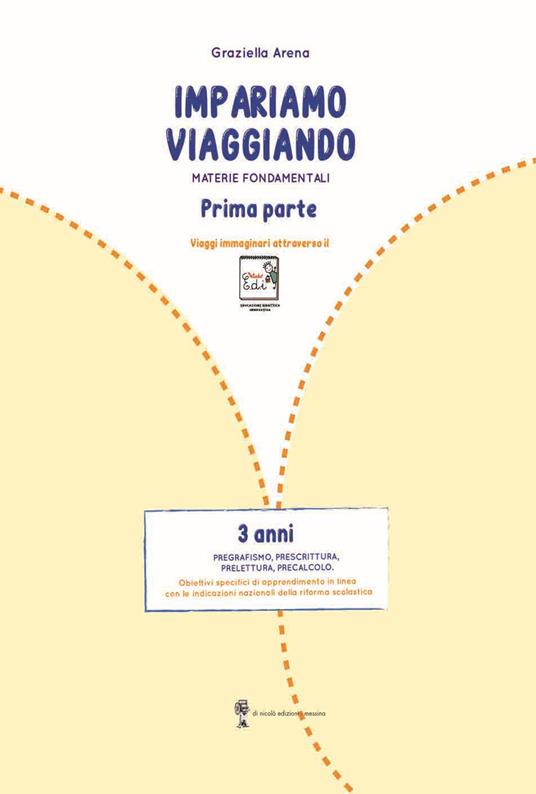 Imparare viaggiando. Materie fondamentali. Pregrafismo, prescrittura, prelettura, precalcolo. 3 anni - Graziella Arena - copertina