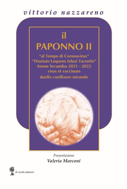 Il Paponno II. «al Tempo di Coronavirus» «Diarium Loquens Inlusi tacentis» Annus Secundus 2021-22 virus et vaccinum duello conflixere mirando - Vittorio Nazzareno - copertina
