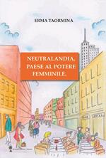 Neutralandia, paese al potere femminile.