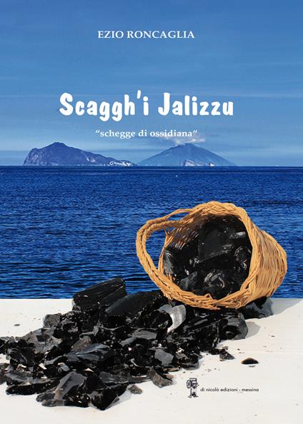 Scaggh'i jalizzu. Schegge di ossidiana - Ezio Roncaglia - copertina