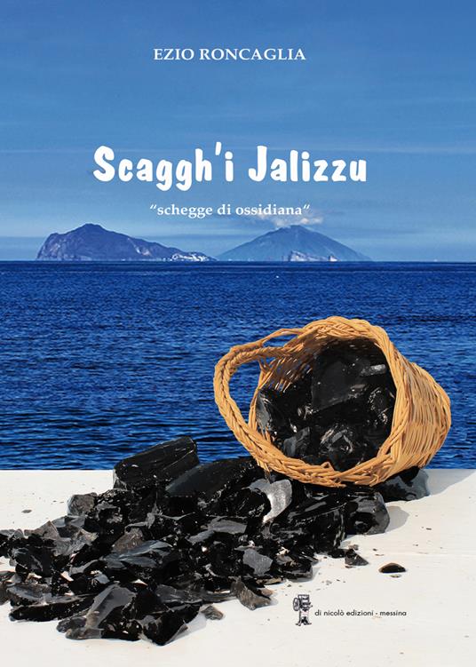 Scaggh'i jalizzu. Schegge di ossidiana - Ezio Roncaglia - copertina