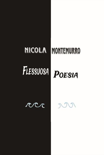 Flessuosa poesia. Echi dell’anima dall’universo - Nicola Montemurro - copertina