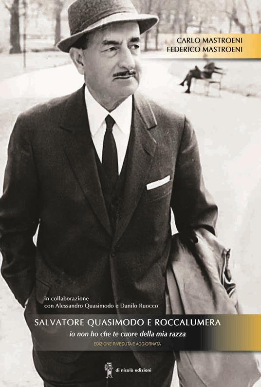 Salvatore Quasimodo e Roccalumera. Io non ho che te cuore della mia razza - Carlo Mastroeni,Federico Mastroeni - copertina