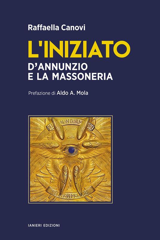 L'iniziato. D’Annunzio e la massoneria - Raffaella Canovi - copertina