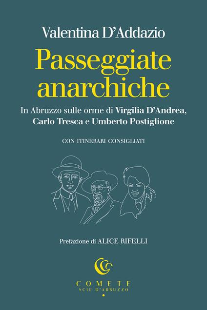 Passeggiate anarchiche. In Abruzzo sulle orme di Virgilia D'Andrea, Carlo Tresca e Umberto Postiglione - Valentina D'Addazio - copertina