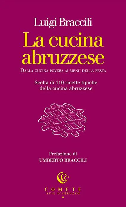 La cucina abruzzese. Dalla cucina povera ai menù della festa - Luigi Braccili - copertina