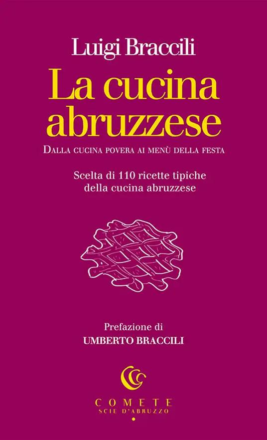 La cucina abruzzese. Dalla cucina povera ai menù della festa - Luigi Braccili - copertina