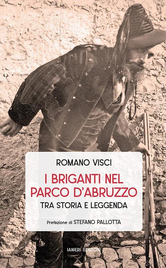 I briganti nel Parco d’Abruzzo tra storia e leggenda - Romano Visci - copertina