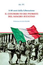 A 80 anni dalla liberazione. Il contributo dei patrioti del Sangro Aventino
