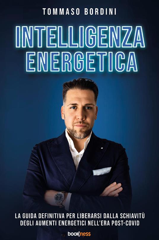 Intelligenza energetica. La guida definitiva per liberarsi dalla schiavitù degli aumenti energetici nell’era post-Covid. Nuova ediz. - Tommaso Bordini - copertina