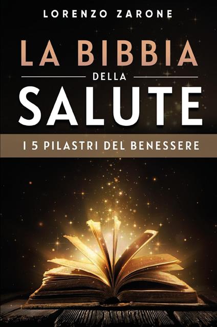 La bibbia della salute. I 5 pilastri del benessere. Nuova ediz. - Lorenzo Zarone - copertina