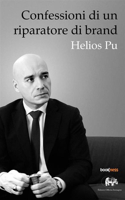 Confessioni di un riparatore di brand - Pu Helios - ebook