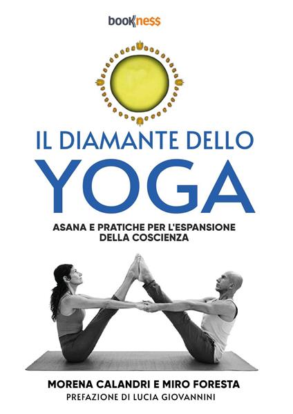 Il diamante dello yoga. Asana e pratiche per l’espansione della coscienza - Morena Calandri,Miro Foresta - copertina