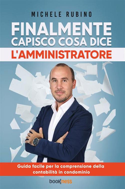 Finalmente capisco cosa dice l’amministratore. Guida facile per la comprensione della contabilità in condominio - Michele Rubino - copertina