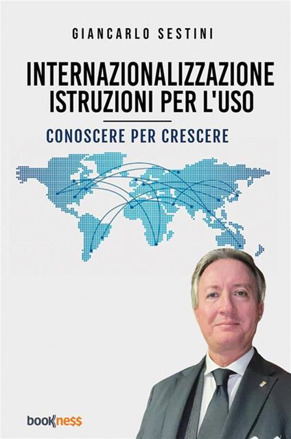 Internazionalizzazione: istruzioni per l’uso. Conoscere per crescere - Giancarlo Sestini - copertina