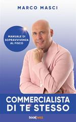 Commercialista di te stesso. Manuale di sopravvivenza al fisco