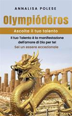 Olympiodoros. Ascolta il tuo talento. Il tuo talento è la manifestazione dell'amore di Dio per te! Sei un essere eccezionale