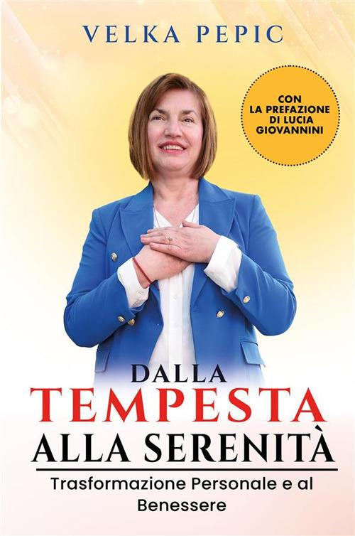 Dalla tempesta alla serenità. Trasformazione personale e al benessere - Velka Pepic - copertina