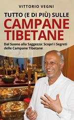 Tutto (e di più) sulle campane tibetane. Dal suono alla saggezza: scopri i segreti delle campane tibetane