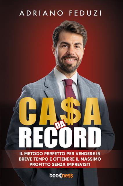 Casa da record. Il metodo perfetto per vendere in breve tempo e ottenere il massimo profitto senza imprevisti - Adriano Feduzi - ebook