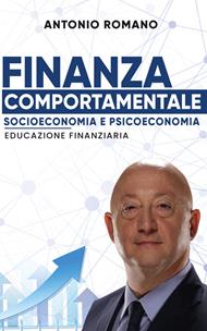 Finanza comportamentale. Socioeconomia e psicoeconomia. Educazione finanziaria