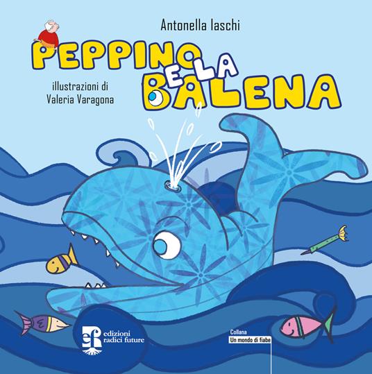 Peppino e la balena. Ediz. ad alta leggibilità. Con QR Code - Antonella Iaschi - copertina