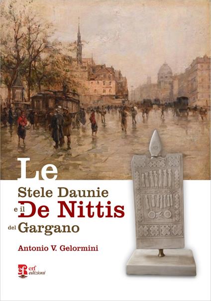 Le stele daunie e il De Nittis del Gargano - Antonio V. Gelormini - copertina