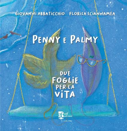 Penny e Palmy. Due foglie per la vita. Ediz. illustrata - Giovanni Abbaticchio - copertina