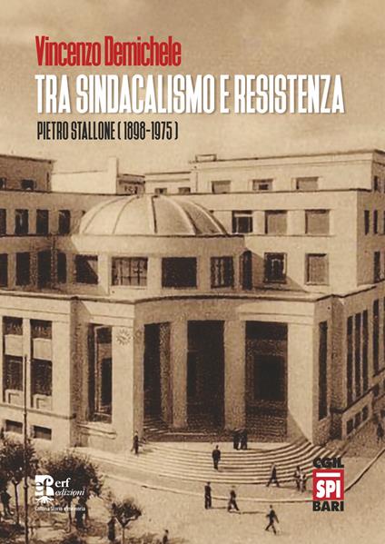 Tra sindacalismo e resistenza. Pietro Stallone (1898-1975) - Vincenzo Demichele - copertina