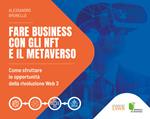 Fare business con gli NFT e il metaverso. Come sfruttare le opportunità della rivoluzione Web3