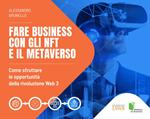 Fare business con gli NFT e il metaverso. Come sfruttare le opportunità della rivoluzione Web3