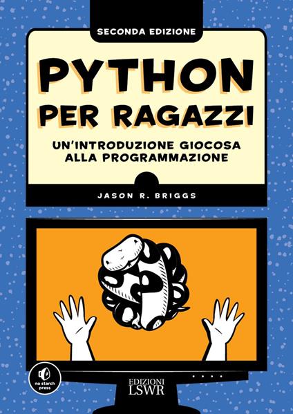 Python per ragazzi. Un'introduzione giocosa alla programmazione - Jason Briggs - copertina