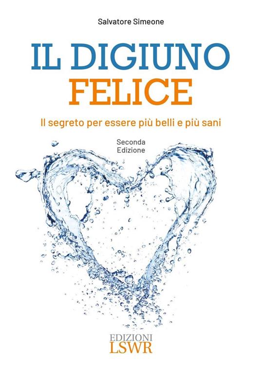 Il digiuno felice. Il segreto per essere più belli e più sani - Salvatore Simeone - copertina