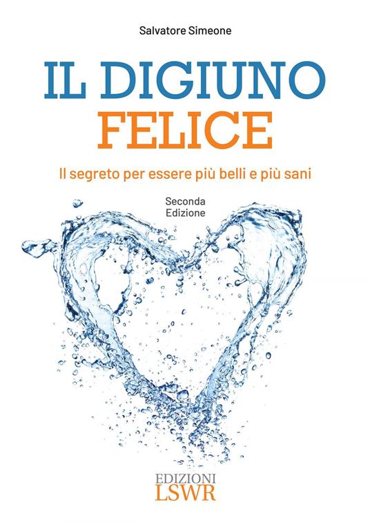 Il digiuno felice. Il segreto per essere più belli e più sani - Salvatore Simeone - ebook
