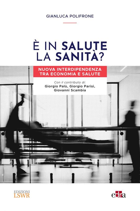 È in salute la Sanità? Nuova interdipendenza tra economia e salute - Gianluca Polifrone - ebook