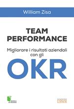 Team Performance. Migliorare i risultati aziendali con gli OKR