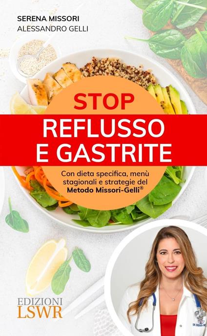 Stop reflusso e gastrite. Con dieta specifica, menù stagionali e strategie del Metodo Missori-Gelli® - Serena Missori,Alessandro Gelli - copertina