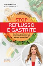 Stop reflusso e gastrite. Con dieta specifica, menù stagionali e strategie del Metodo Missori-Gelli®