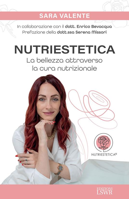 Nutriestetica. La bellezza attraverso la cura nutrizionale - Sara Valente - ebook
