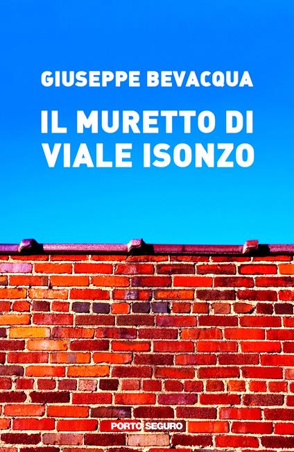 Il muretto di Viale Isonzo - Giuseppe Bevacqua - copertina